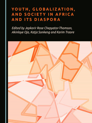 cover image of Youth, Globalization, and Society in Africa and Its Diaspora